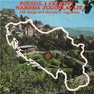 Various - Pjesme I Plesovi Naroda Jugoslavije - Folk Songs And Dances Of Yugoslavia download flac mp3