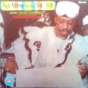 Alhaji (Chief) Sikiru Ayinde Barrister & His Supreme Fuji Commanders - Fuji Vibration '84/'85 download flac mp3