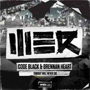 Code Black & Brennan Heart - Tonight Will Never Die download flac mp3