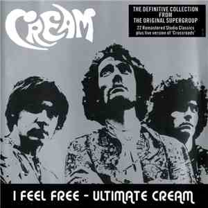 Cream  - I Feel Free - Ultimate Cream download flac mp3