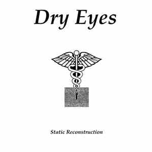 Dry Eyes - Static Reconstruction download flac mp3