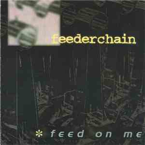 Feederchain - Feed On Me download flac mp3