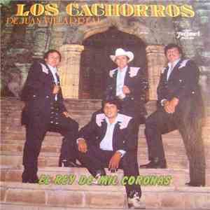 Los Cachorros De Juan Villarreal - El Rey De Mil Coronas download flac mp3