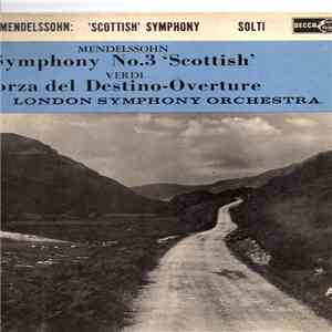 Mendelssohn, Verdi, The London Symphony Orchestra, The London Philharmonic Orchestra, Georg Solti - Mendelssohn: Symphony No. 3 In A Minor, Op. 56 (Scottish) / Verdi: La Forza Del Destino Overture download flac mp3
