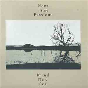 Next Time Passions - Brand New Sea download flac mp3