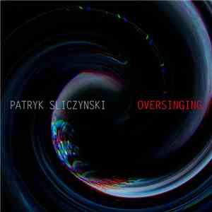 Patryk Śliczyński - OVERSINGING download flac mp3