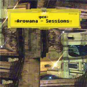 Pcn - Arowana - Sessions download flac mp3
