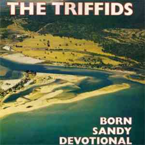 The Triffids - Born Sandy Devotional download flac mp3