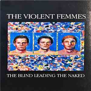 Violent Femmes - The Blind Leading The Naked download flac mp3
