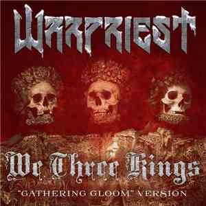 Warpriest  - We Three Kings ("Gathering Gloom" Version) download flac mp3