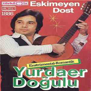 Yurdaer Doğulu - Eskimeyen Dost (Enstrümental-Romantik) download flac mp3