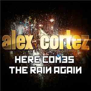 Alex Cortez - Here Comes The Rain Again download flac mp3