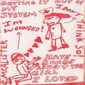 Charlie McAlister - I'm Wounded! I Don't Think So! Hate Songs About The Girl I Loved flac mp3 download