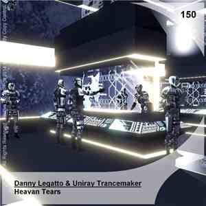 Danny Legatto & Uniray Trancemarker - Heavan Tears download flac mp3