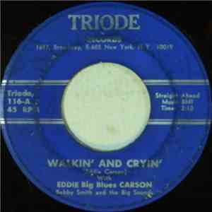 Eddie Big Blues Carson With Bobby Smith And The Big Sounds - Walkin' And Cryin' download flac mp3