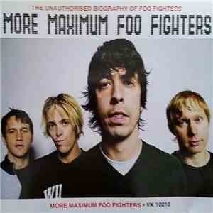 Foo Fighters - More Maximum Foo Fighters (The Unauthorised Biography Of Foo Fighters) download flac mp3