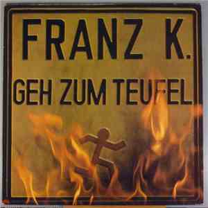 Franz K. - Geh Zum Teufel download flac mp3