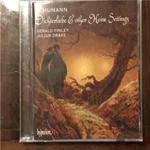 Gerald Finley, Julius Drake, Robert Schumann - Dichterliebe & other Heineken Settings download flac mp3
