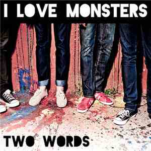 I Love Monsters - Two Words download flac mp3