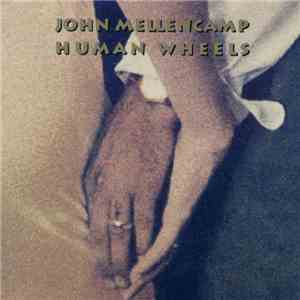 John Mellencamp - Human Wheels download flac mp3