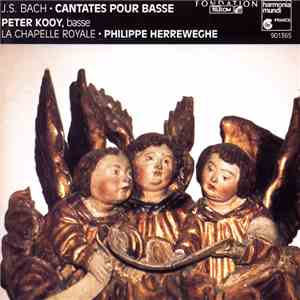 J.S. Bach - Peter Kooy, La Chapelle Royale, Philippe Herreweghe - Cantates Pour Basse download flac mp3