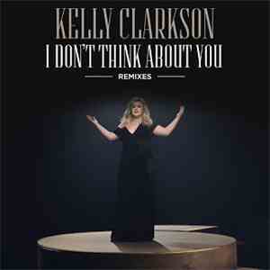 Kelly Clarkson - I Don't Think About You (Remixes) download flac mp3