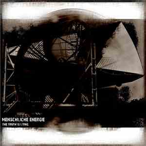 Menschliche Energie - The Truth Is Lying download flac mp3