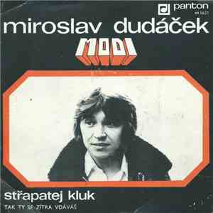Miroslav Dudáček, Modi  - Střapatej Kluk / Tak Ty Se Zítra Vdáváš download flac mp3