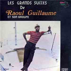 Raoul Guillaume Et Son Groupe - Les Grands Succes De - Vol. 1 download flac mp3