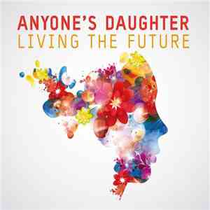 Anyone's Daughter - Living The Future download flac mp3