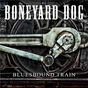 Boneyard Dog - Bluesbound Train download flac mp3