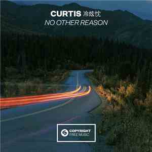 Curtis (冷炫忱) - No Other Reason download flac mp3