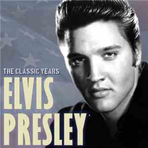Elvis Presley - The Classic Years download flac mp3