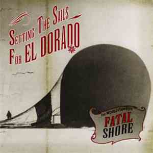 Fatal Shore - Setting The Sails For El Dorado download flac mp3