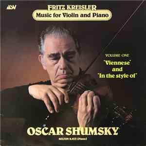Fritz Kreisler, Oscar Shumsky, Milton Kaye - Music For Violin And Piano Volume One download flac mp3