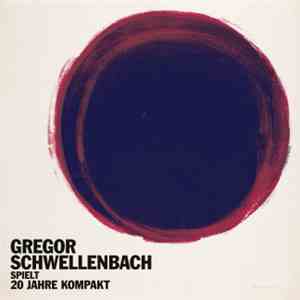 Gregor Schwellenbach - Spielt 20 Jahre Kompakt download flac mp3
