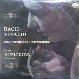 J. S. Bach - Antonio Vivaldi, Zuzana Růžičková - Bach - Vivaldi. Concertos For Harpsichord download flac mp3