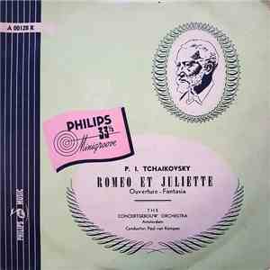 P. I. Tchaikovsky, The Concertgebouw Orchestra, Paul van Kempen - Romeo Et Juliette - Ouverture - Fantasia download flac mp3