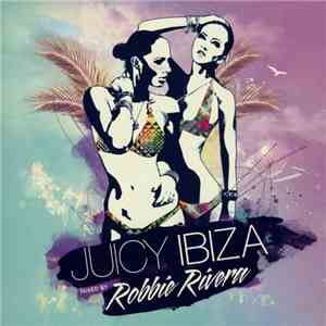 Robbie Rivera - Juicy Ibiza download flac mp3
