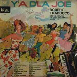 Robert Trabucco Ses Chœurs Et Son Ensemble Musette - Y'a D'la Joie download flac mp3
