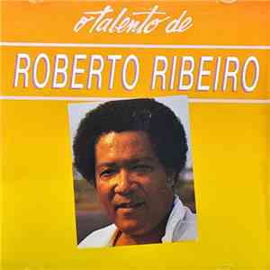 Roberto Ribeiro - O Talento De Roberto Ribeiro download flac mp3