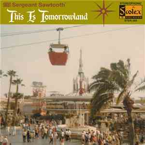 Sergeant Sawtooth - This Is Tomorrowland download flac mp3
