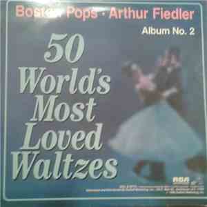 The Boston Pops Orchestra, Arthur Fiedler - 50 World's Most Loved Waltzes download flac mp3