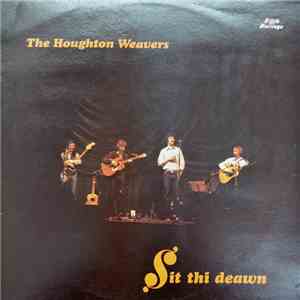 The Houghton Weavers - Sit Thi Deawn download flac mp3