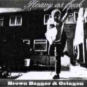 Brown Bagger & Octagon  - Heavy As Fuck download flac mp3