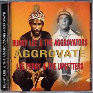 Bunny Lee & The Aggrovators & Lee Perry & The Upsetters - Aggrovate download flac mp3