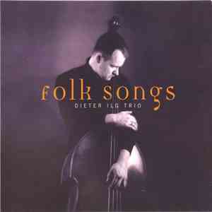 Dieter Ilg Trio - Folk Songs download flac mp3