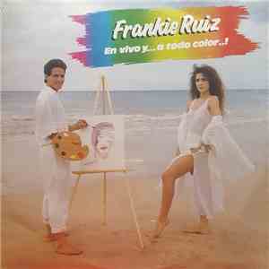 Frankie Ruiz - En Vivo Y... A Todo Color download flac mp3
