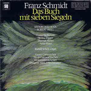 Franz Schmidt - Anton Dermota, Robert Holl, Margarita Kyriaki, Hertha Töpper, Thomas Moser, Artur Korn, Rudolf Scholz, Grazer Concertchor, Niederösterreichisches Tonkünstlerorchester, Alois J. Hochstrasser - Das Buch Mit Sieben Siegeln download flac mp3