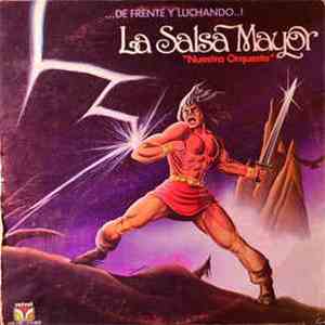 La Salsa Mayor "Nuestra Orquesta" - De Frente Y Luchando..! download flac mp3